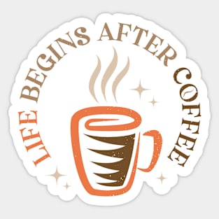 Life begins after coffee. Sticker